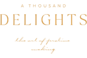 A THOUSAND DELIGHTS